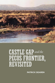 Castle Gap and the Pecos Frontier, Revisited