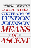 Means of Ascent (The Years of Lyndon Johnson) 